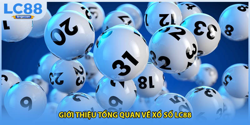 Giới thiệu tổng quan về xổ số LC88