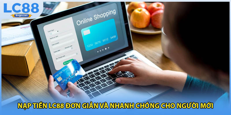 Nạp tiền LC88 đơn giản và nhanh chóng cho người mới